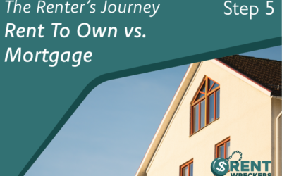 The Renters Journey – Step 5: Is Rent-to-Own Better Than a Mortgage?