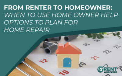 From Renter to Homeowner: When to Use Home Owner Help Options to Plan for Home Repairs